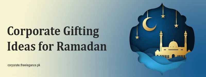 corporate-gifting-ideas-ramadan for clients and employees in Pakistan