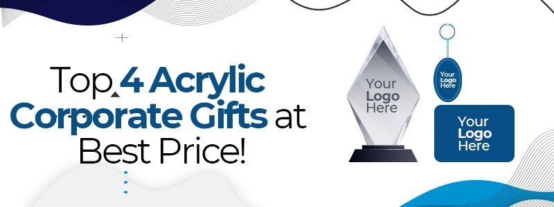Top 4 Acrylic Corporate Gifts at Best Price!