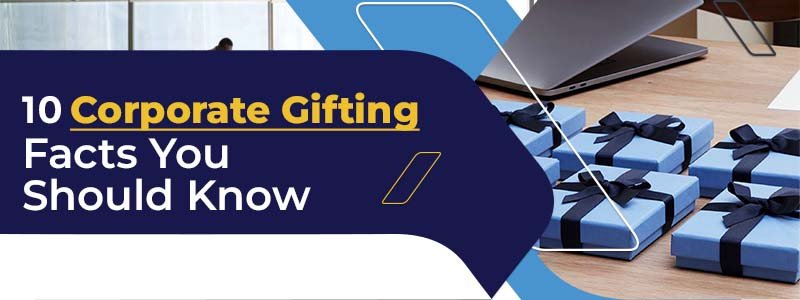 10 Corporate Gifting Facts You Should Know | Corporate Gifting - The ...