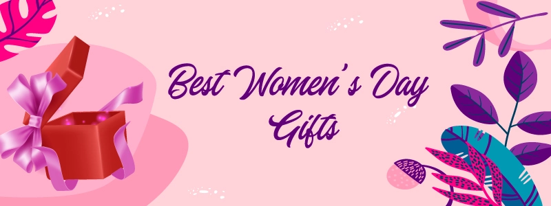 Best Women's Day Gifts