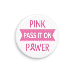 Pink Pass It On Power Breast Cancer Awareness Button Badge